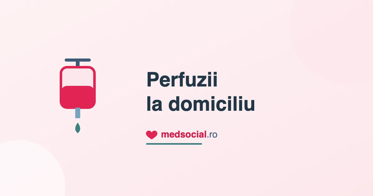 Perfuzii la Domiciliu Galați - Tratament Profesional Acasă